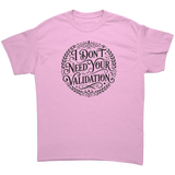 I_Dont_Need_Your_Validation_T-Shirt_Light_Pink_Front_Mockup.png_15968809
